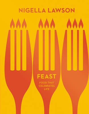 Feast: Food That Celebrates Life (Nigella Collection)