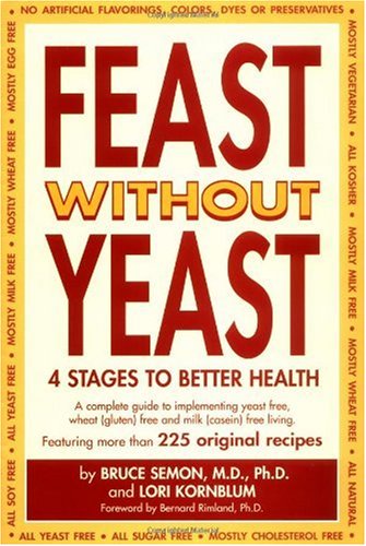 Feast Without Yeast: 4 Stages to Better Health : A Complete Guide to Implementing Yeast Free, Wheat (Gluten) Free and Milk (Casein) Free Living