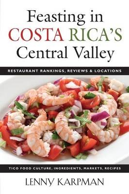 Feasting in Costa Rica's Central Valley: Restaurant Rankings, Reviews and Locations
