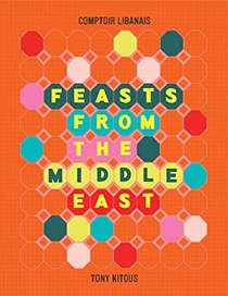 Feasts from the Middle East / A Feast of Lebanese-style Home Cooking