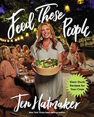 Feed These People: Slam-Dunk Recipes for Your Crew