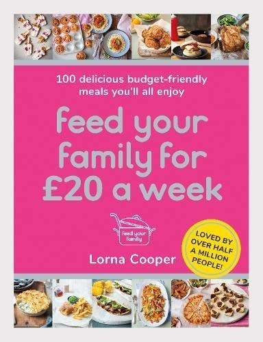 Feed Your Family for £20 a Week: 100 Delicious Budget-Friendly Meals You'll All Enjoy