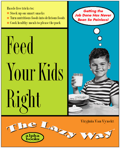 Feed Your Kids Right: The Lazy Way
