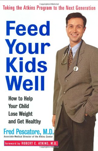 Feed Your Kids Well: How to Help Your Child Lose Weight and Get Healthy