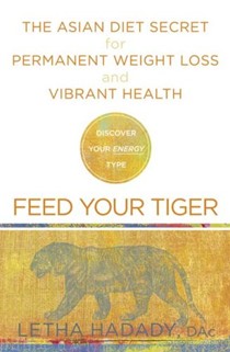 Feed Your Tiger: The Asian Diet Secret For Permanent Weight Loss And Vibrant Health