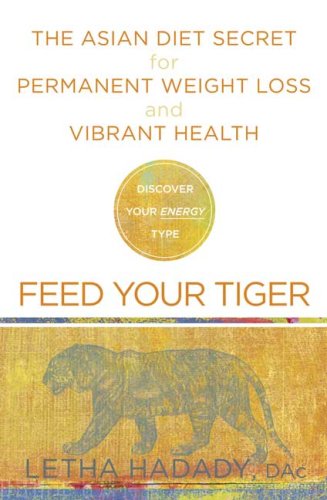 Feed Your Tiger: The Asian Diet Secret For Permanent Weight Loss And Vibrant Health