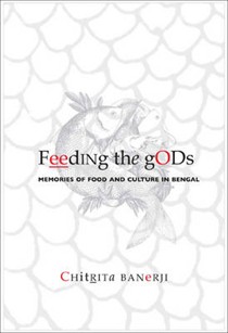 Feeding the Gods: Memories of Food and Culture in Bengal