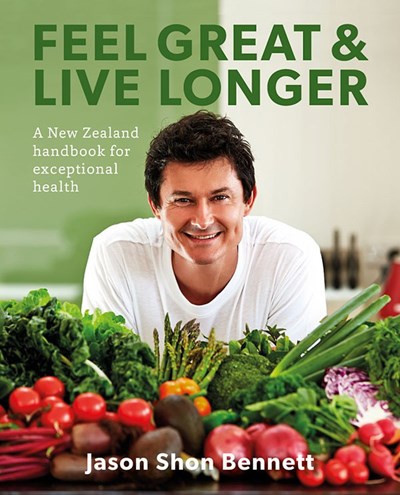 Feel Great & Live Longer: A New Zealand Handbook for Exceptional Health