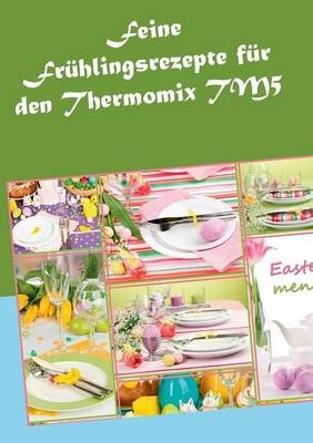 Feine Fruhlingsrezepte Fur Den Thermomix Tm5