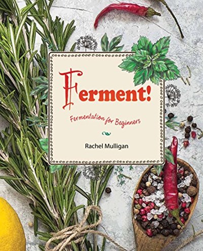 Ferment!: Fermentation for Beginners