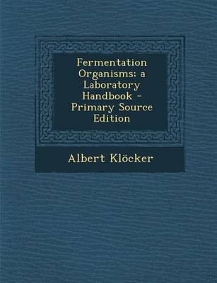 Fermentation Organisms; A Laboratory Handbook - Primary Source Edition