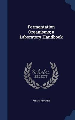 Fermentation Organisms; A Laboratory Handbook