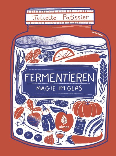 Fermentieren: Magie im Glas