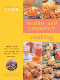 Fertility and Pregnancy Cooking: Eating for Health