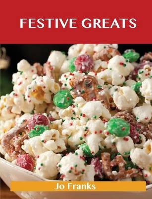 Festive Greats: Delicious Festive Recipes, The Top 49 Festive Recipes