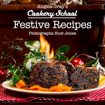 Festive Recipes (Angela Gray’s Cookery School)