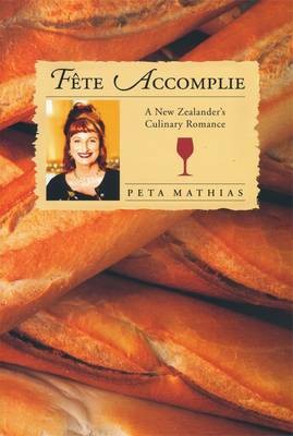 Fête Accomplie: A New Zealander's Culinary Romance