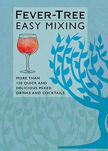 Fever-Tree Easy Mixing: More than 150 Quick and Delicious Mixed Drinks and Cocktails
