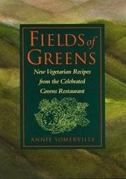 Fields of Greens: New Vegetarian Recipes from the Celebrated "Greens" Restaurant