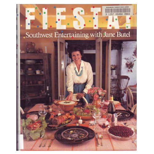 Fiesta: Southwest Entertaining with Jane Butel