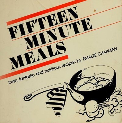 Fifteen Minute Meals: Fresh, Fantastic and Nutritious Recipes