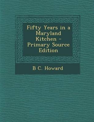 Fifty Years in a Maryland Kitchen - Primary Source Edition