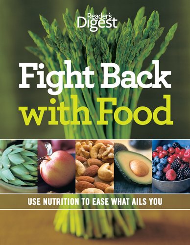 Fight Back With Food: Use Nutrition To Heal What Ails You