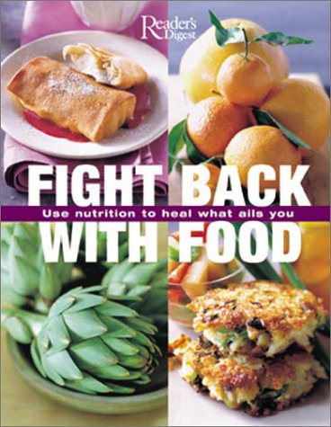 Fight Back With Food: Use Nutrition To Heal What Ails You
