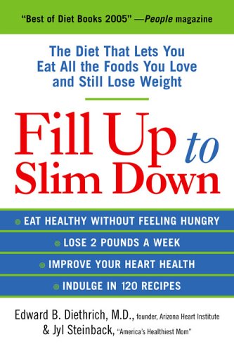 Fill Up To Slim Down: The Diet That Lets You Eat All The Foods You Love And Still Lose Weight