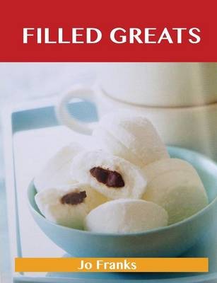 Filled Greats: Delicious Filled Recipes, The Top 83 Filled Recipes