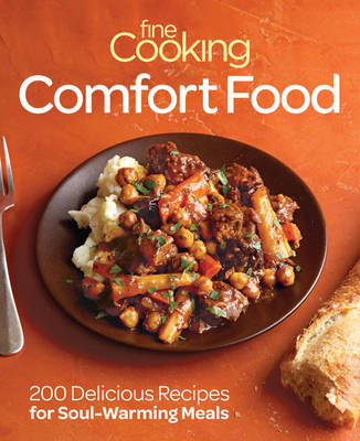Fine Cooking Comfort Food: 200 Delicious Recipes for Soul-Warming Meals