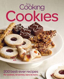 Fine Cooking Cookies: 200 Best-Ever Recipes for Cookies, Brownies, Bars & More