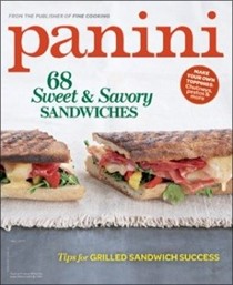 Fine Cooking Magazine Special Issue: Panini (Fall 2011): 68 Sweet & Savory Sandwiches
