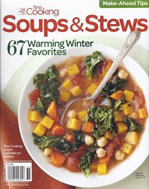 Fine Cooking Magazine Special Issue: Soups and Stews (Spring 2013): 67 Warming Winter Favorites