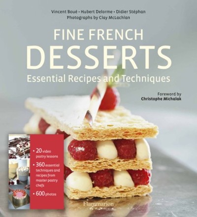 Fine French Desserts: Essential Techniques and Recipes