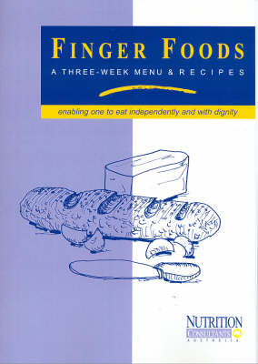 Finger Foods: A Three Week Menu and Recipes - Enabling One to Eat Independently and with Dignity