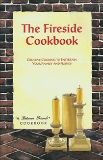 Fireside Cookbook: Creative Cooking to Entertain Your Family and Friends