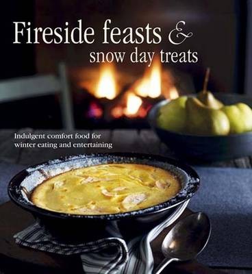 Fireside Feasts & Snow Day Treats: Indulgent Comfort Food for Winter Eating and Entertaining