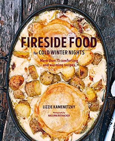 Fireside Food for Cold Winter Nights / Winter Cabin Cooking: More than 75 comforting and warming recipes