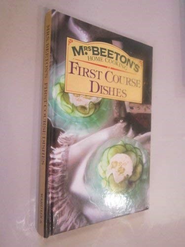 First Course Dishes (Mrs. Beeton's Home Cooking S)