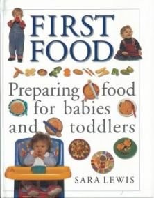 First Food: Preparing Food for Babies and Toddlers