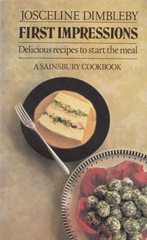 First Impressions - Delicious Recipes to Start the Meal: A Sainsbury Cookbook