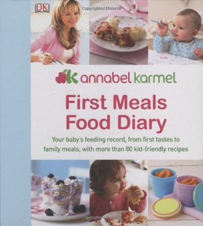 First Meals Food Diary: Your Baby's Feeding Record, from First Tastes to Family Meals, with More Than 80 Kid-Friendly Recipes