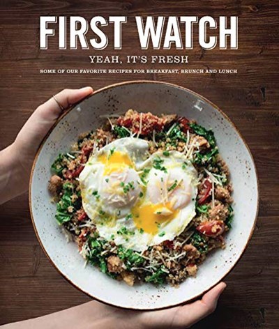 First Watch Cookbook: Yeah, It's Fresh