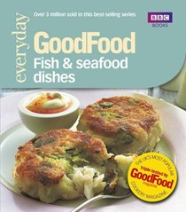 Fish & Seafood Dishes: Tried-and-Tested Recipes: Everyday GoodFood