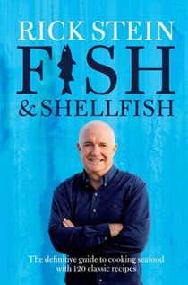 Fish & Shellfish: The Definitive Guide to Cooking Seafood with 120 Classic Recipes