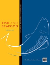 Fish and Seafood:  Identification, Fabrication and Utilization: Kitchen Pro Series
