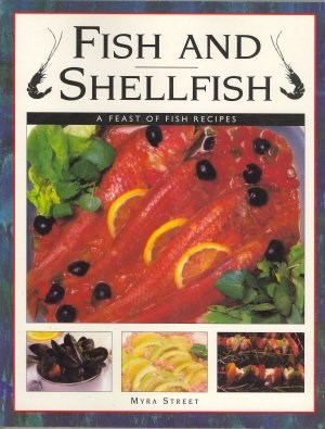 Fish and Shellfish: A Feast of Fish Recipes