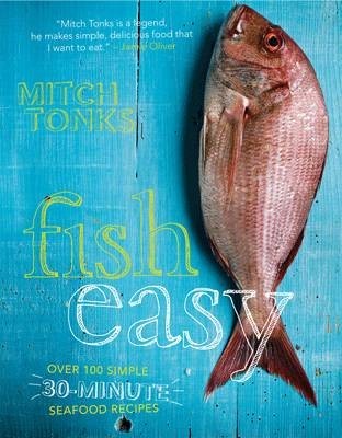 Fish Easy: Over 100 Simple 30-Minute Seafood Recipes