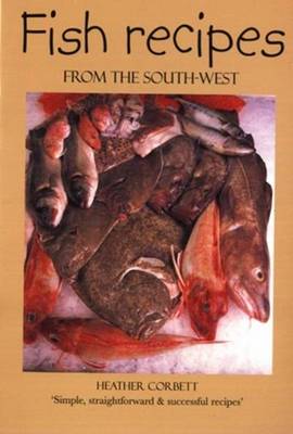 Fish Recipes from the South-West: Simple, Straightforward & Successful Recipes